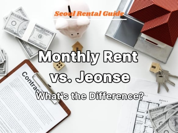 Monthly Rent vs. Jeonse What’s the Difference