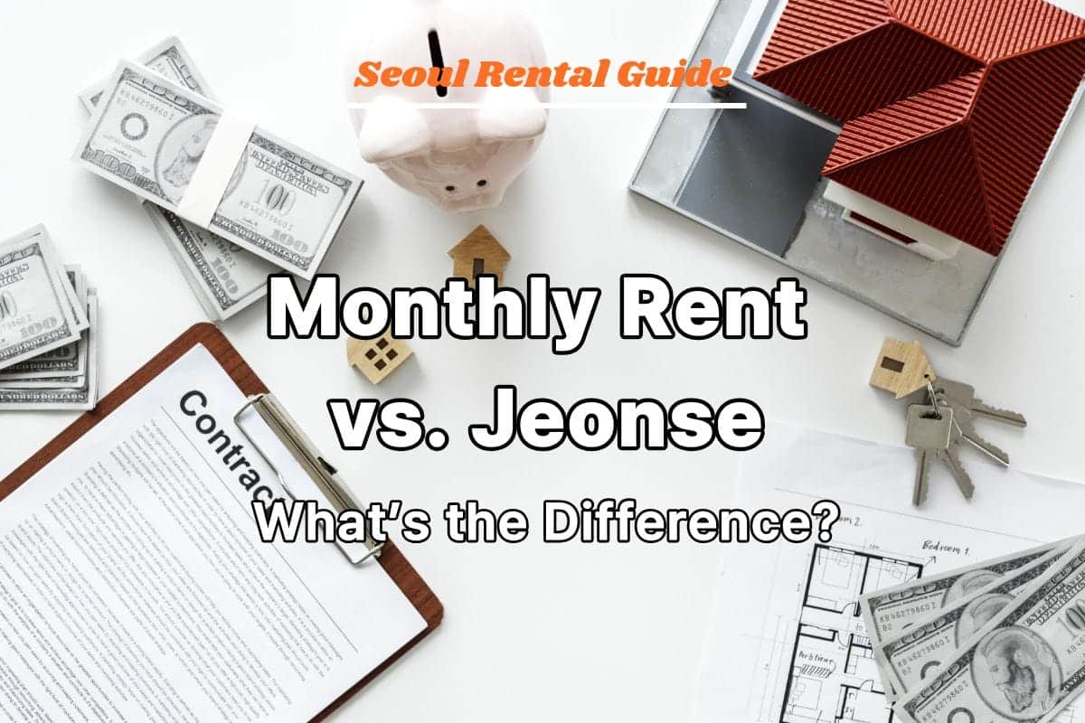 Monthly Rent vs. Jeonse What’s the Difference